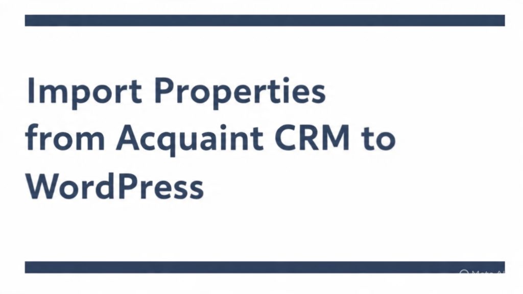 Import Properties from Acquaint CRM to WordPress